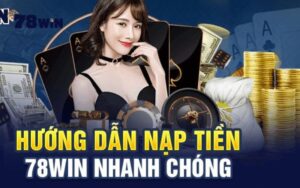Nạp tiền 78Win nhanh chóng qua bank