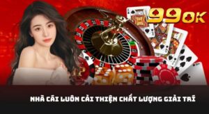 Nhà cái luôn cải thiện chất lượng giải trí